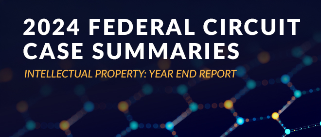 2024 Federal Circuit Case Summaries Year End Report Blog Image 0425
